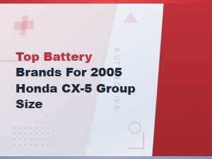 Top Battery Brands for 2005 Honda Cx-5 by Group Size