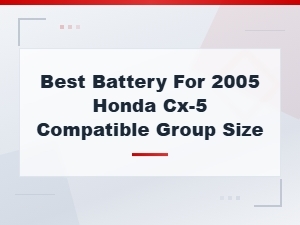 Best Battery for 2005 Honda Cx-5 Compatible Group Size