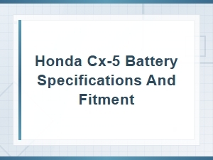Honda Cx-5 Battery Specifications and Fitment
